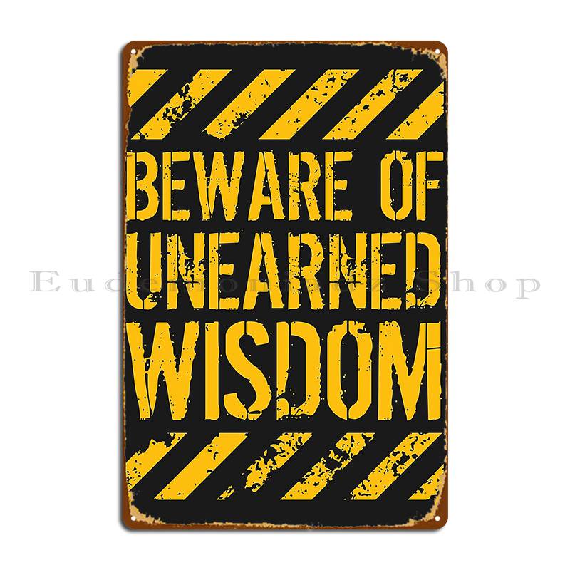 Home Cinema Quotes - Beware Of Unearned Wisdom Philosophical Quote